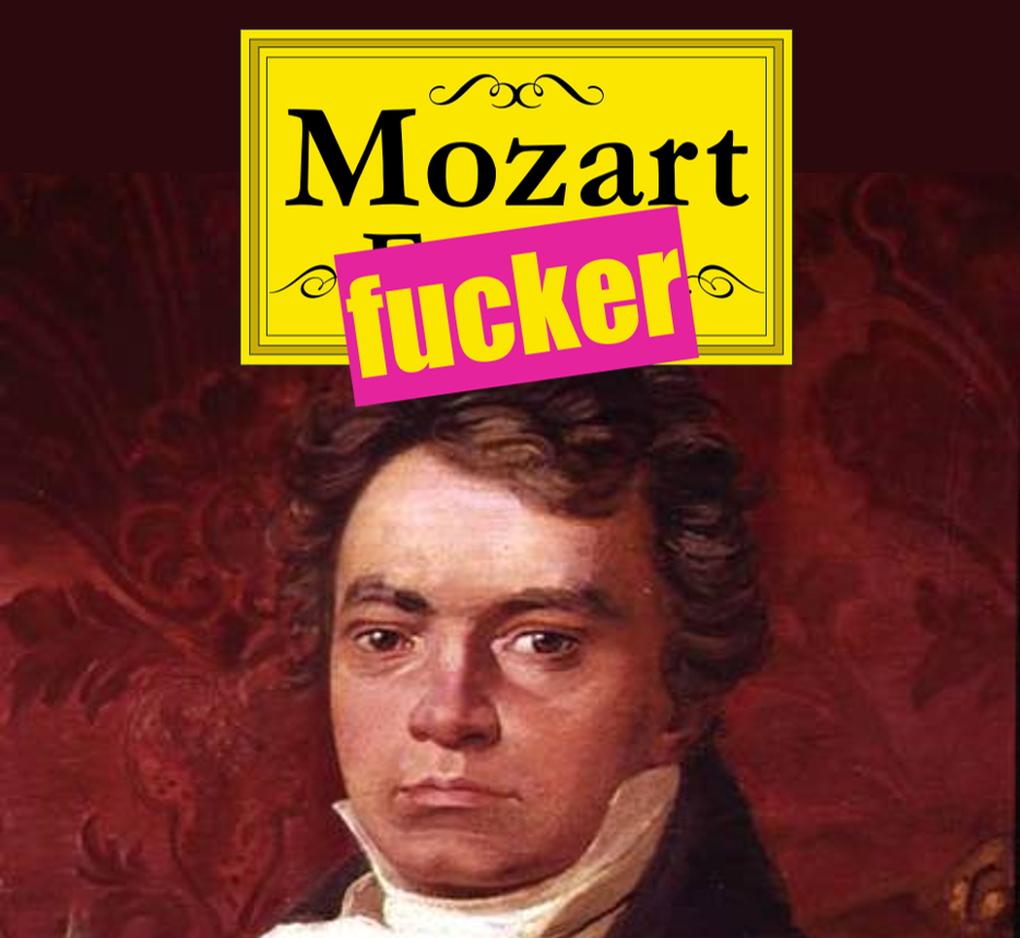 Mozart Fucker Beethoven